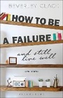 Cover: How to be a Failure and Still Live Well - Bloomsbury Academic