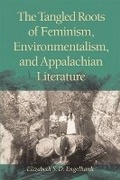 Cover: The Tangled Roots of Feminism, Environmentalism, and Appalachian Literature - Ohio University Press