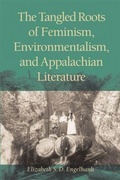 Cover: The Tangled Roots of Feminism, Environmentalism, and Appalachian Literature - Ohio University Press