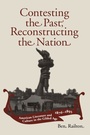 Cover: Contesting the Past, Reconstructing the Nation - University of Alabama Press