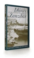 Cover: Dhows and the Colonial Economy of Zanzibar, 1860-1970 - Univ of Chicago on Behalf of Ohio Univ Press