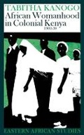 Cover: African Womanhood in Colonial Kenya, 1900-1950 - Ohio University Press