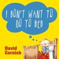 Cover: I Don't Want To Go to Bed - HarperCollins Publishers (Australia) Pty Ltd
