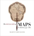 Cover: The Social Life of Maps in America, 1750-1860 - The University of North Carolina Press