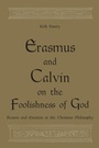 Cover: Erasmus and Calvin on the Foolishness of God - University of Toronto Press