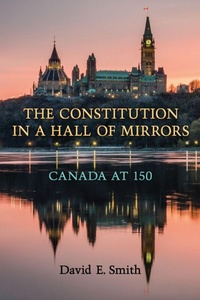 Enlarge image Cover: The Constitution in a Hall of Mirrors - University of Toronto Press