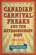 Cover: Canadian Carnival Freaks and the Extraordinary Body, 1900-1970s - University of Toronto Press