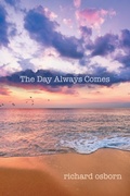 Cover: The Day Always Comes - Archway Publishing
