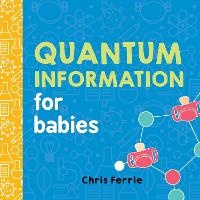 Abbildung von: Quantum Information for Babies - Sourcebooks Explore