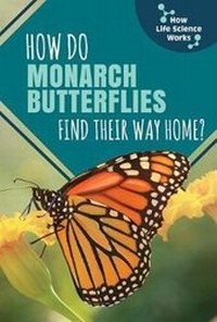 Enlarge image Cover: How Do Monarch Butterflies Find Their Way Home? - PowerKids Press