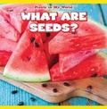 Cover: What Are Seeds? - PowerKids Press