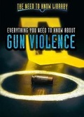 Cover: Everything You Need to Know about Gun Violence - Rosen Young Adult