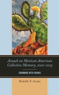 Cover: Assault on Mexican American Collective Memory, 2010-2015 - Lexington Books