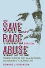 Cover: To Save My Race from Abuse - University of Alabama Press