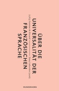Cover: &Uuml;ber die Universalit&auml;t der Franz&ouml;sischen Sprache - Das Wunderhorn