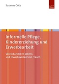 Cover: Informelle Pflege, Kindererziehung und Erwerbsarbeit - Budrich UniPress