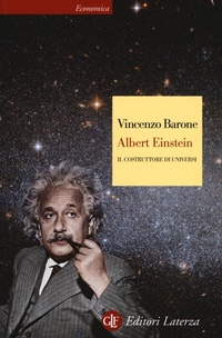 Abbildung von: Albert Einstein. Il costruttore di universi - Economica Laterza;Laterza