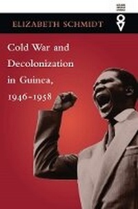 Enlarge image Cover: Cold War and Decolonization in Guinea, 1946-1958 - Ohio University Press