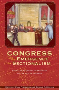 Enlarge image Cover: Congress and the Emergence of Sectionalism - Ohio University Press