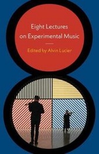 Enlarge image Cover: Eight Lectures on Experimental Music - Wesleyan University Press