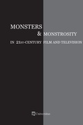 Cover: Monsters & Monstrosity in 21st-Century Film and Television - Universitas Press