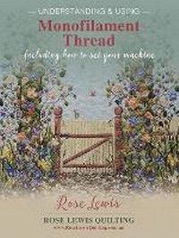 Enlarge image Cover: Understanding & Using Monofilament Thread - Rose Lewis Quilting