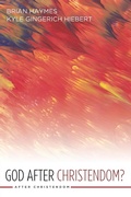 Cover: God After Christendom? - Wipf & Stock Publishers