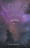 Cover: Love, Life and Beyond - FriesenPress