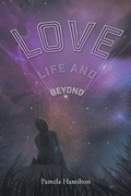Cover: Love, Life and Beyond - FriesenPress