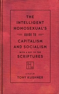 Cover: The Intelligent Homosexual's Guide to Capitalism and Socialism with a Key to the Scriptures - Theatre Communications Group