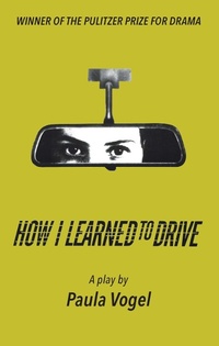 Enlarge image Cover: How I Learned to Drive (Stand-Alone TCG Edition) - Theatre Communications Group