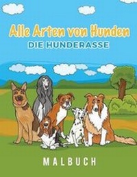 Abbildung von: Alle Arten von Hunden Die Hunderasse Malbuch - Young Scholar