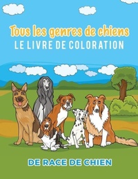 Abbildung von: Tous les genres de chiens Le livre de coloration de race de chien - Young Scholar