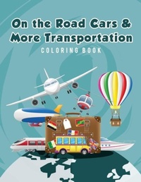 Abbildung von: On the Road Cars & More Transportation Coloring Book - Young Scholar