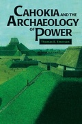 Cover: Cahokia and the Archaeology of Power - University of Alabama Press