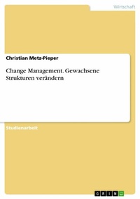 Abbildung von: Change Management. Gewachsene Strukturen verändern - GRIN Verlag