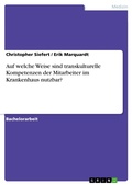 Cover: Auf welche Weise sind transkulturelle Kompetenzen der Mitarbeiter im Krankenhaus nutzbar? - GRIN Verlag