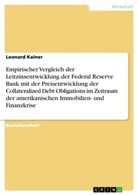 Bild: Empirischer Vergleich der Leitzinsentwicklung der Federal Reserve Bank mit der Preisentwicklung der Collateralized Debt Obligations im Zeitraum der amerikanischen Immobilien- und Finanzkrise - GRIN Verlag