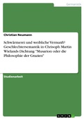 Cover: Schw&auml;rmerei und weibliche Vernunft? Geschlechtersemantik in Chrisoph Martin Wielands Dichtung "Musarion oder die Philosophie der Grazien" - GRIN Verlag
