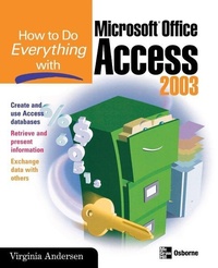 Abbildung von: How to Do Everything with Microsoft Office Access 2003 - Osborne/McGraw-Hill
