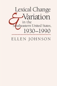 Abbildung von: Lexical Change and Variation in the Southeastern United States, 1930-1990 - University of Alabama Press