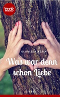 Cover: Was war denn schon Liebe (Kurzgeschichte, Liebe) - dp DIGITAL PUBLISHERS GmbH
