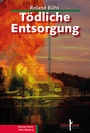 Cover: Tödliche Entsorgung - Kellner Verlag
