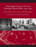 Cover: Archaeological Survey in the Lower Mississippi Alluvial Valley, 1940-1947 - University of Alabama Press