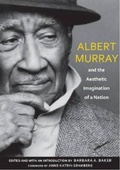 Cover: Albert Murray and the Aesthetic Imagination of a Nation - University of Alabama Press
