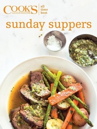 Abbildung von: All Time Best Sunday Suppers - Cook's Illustrated