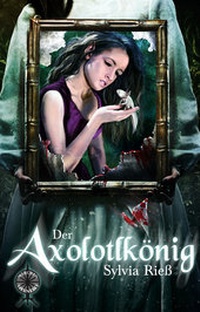 Enlarge image Cover: Der Axolotlkönig - Rieß, Sylvia