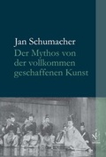 Cover: Der Mythos von der vollkommen geschaffenen Kunst - Iudicium