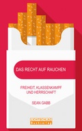 Cover: Das Recht auf Rauchen - Lichtschlag Medien und Werbung