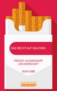 Enlarge image Cover: Das Recht auf Rauchen - Lichtschlag Medien und Werbung